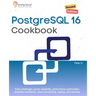 PostgreSQL 16 Cookbook, Second Edition: Solve challenges across scalability, performance optimization, essential commands, cloud provisioning, backup,