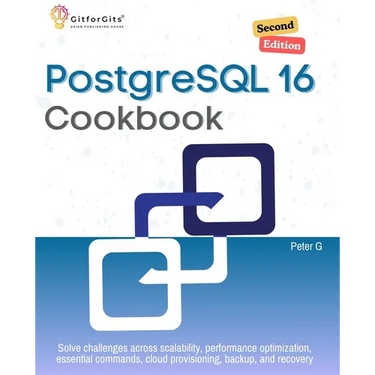 PostgreSQL 16 Cookbook, Second Edition: Solve challenges across scalability, performance optimization, essential commands, cloud provisioning, backup,
