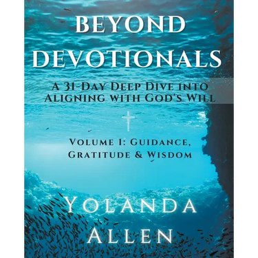 Beyond Devotionals: A 31-Day Deep Dive Into Aligning with God's Will