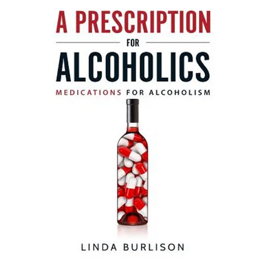 A Prescription for Alcoholics - Medications for Alcoholism