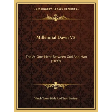Millennial Dawn V5: The At-One-Ment Between God And Man (1899)