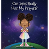 Can Jesus Really Hear My Prayers?