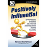 Positively Influential: Top Professional Networking and Attraction Marketing Secrets from the Real World