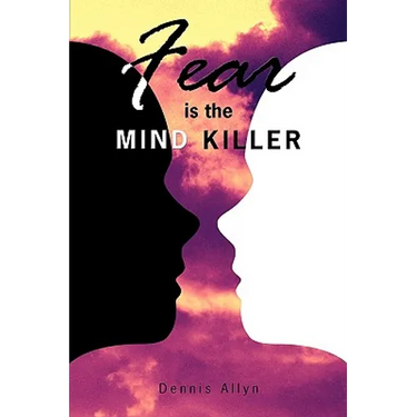 Fear is the Mind Killer