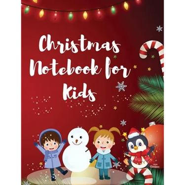 Christmas Notebook for Kids: Best Children's Christmas Gift or Present - 120 Beautiful Blank Lined pages For Writing Notes or Journaling personal diar