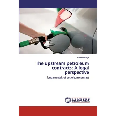 The upstream petroleum contracts: A legal perspective