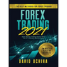 Forex 2021: The Best Methods For Forex Trading. Make Money Trading Online With The $11,000 per Month Guide