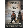 Arizona Justice and The Lonely Gun: Two Full Length Western Novels