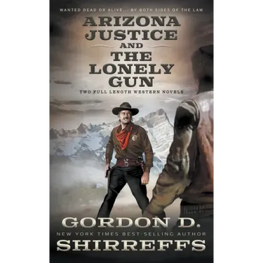 Arizona Justice and The Lonely Gun: Two Full Length Western Novels