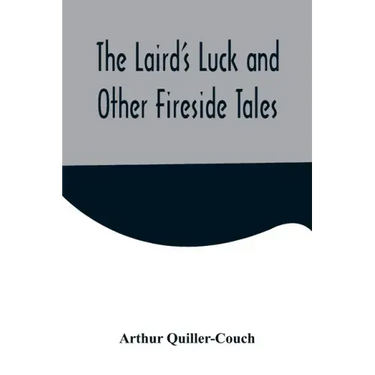 The Laird's Luck and Other Fireside Tales