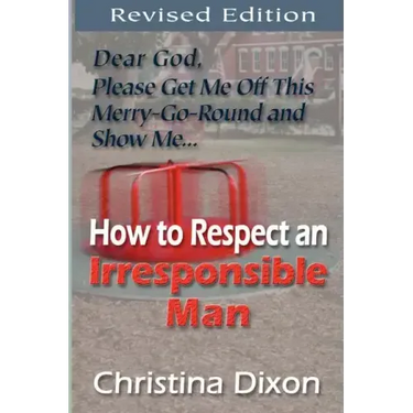 How to Respect an Irresponsible Man - REVISED EDITION
