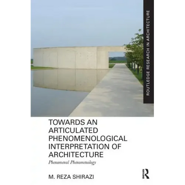 Towards an Articulated Phenomenological Interpretation of Architecture: Phenomenal Phenomenology