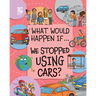 We Stopped Using Cars?