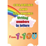 Coloring and Learning Book: Writing numbers in letters from 1 to 100