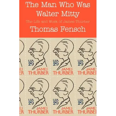 The Man Who Was Walter Mitty: The Life and Work of James Thurber