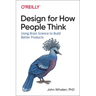 Design for How People Think: Using Brain Science to Build Better Products