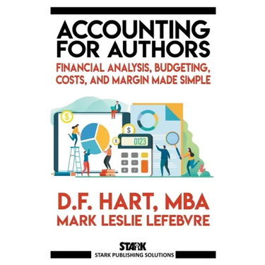 Accounting for Authors: Financial Analysis, Budgeting, Costs, and Margin Made Simple