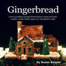 Gingerbread: A pro's portfolio of gingerbread houses, house portraits, cookies, cookie molds, sugar and kitchen crafts