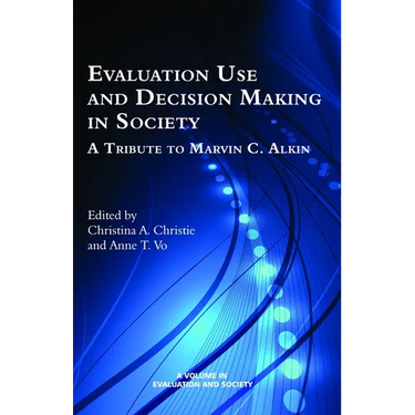 Evaluation Use and Decision-Making in Society: A Tribute to Marvin C. Alkin