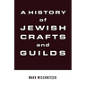 A History of Jewish Crafts and Guilds