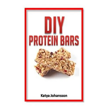 DIY Protein Bars: 50 Homemade DIY Protein Bars Recipes