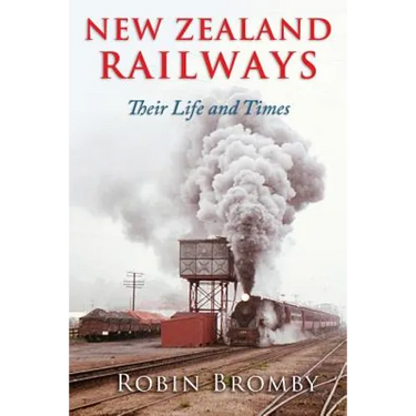 New Zealand Railways: Their Life and Times