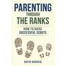 Parenting Through the Ranks: How to Raise Successful Scouts