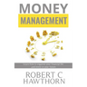 Money Management: Steps to Learn How to Organize Your Financial Life and Invest in Your Future.