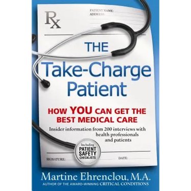 Take-Charge Patient: How You Can Get the Best Medical Care
