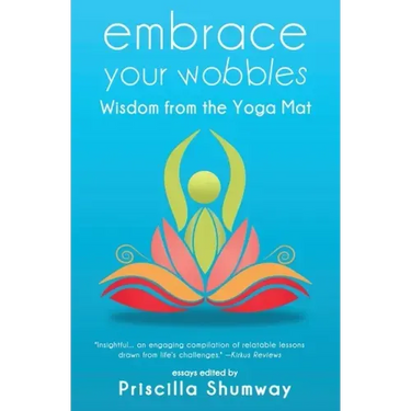 Embrace Your Wobbles: Wisdom from the Yoga Mat