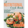 A Nutritional Cook Book: Each Dish Recipe Includes: Nutritional Ingredients Simple Cooking Steps Health Implications of Nutrients