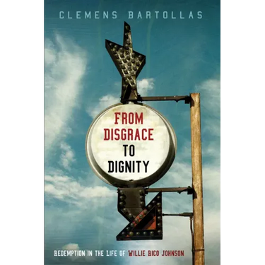 From Disgrace to Dignity: Redemption in the Life of Willie Rico Johnson