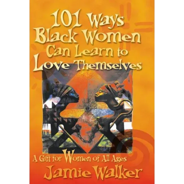 101 Ways Black Women Can Learn To Love Themselves