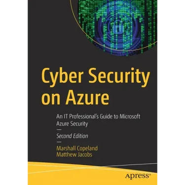 Cyber Security on Azure: An It Professional's Guide to Microsoft Azure Security