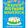 Happy Birthday Maverick - The Big Birthday Activity Book: Personalized Children's Activity Book
