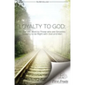 Loyalty to God: An earnest word with those who are sincerely seeking to be right with God and man.