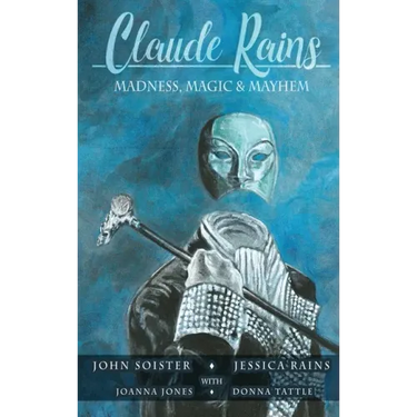 Claude Rains - Madness, Magic, & Mayhem (hardback)