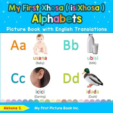 My First Xhosa ( isiXhosa ) Alphabets Picture Book with English Translations: Bilingual Early Learning & Easy Teaching Xhosa ( isiXhosa ) Books for Ki