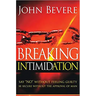Breaking Intimidation: Say "No" Without Feeling Guilty. Be Secure Without the Approval of Man