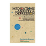 Medications for Anxiety & Depression: A no-nonsense, comprehensive guide to the most common (and not so common) antidepressants and anti-anxiety drugs