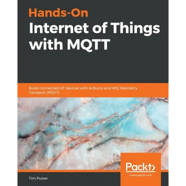 Hands-On Internet of Things with MQTT