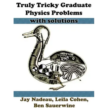 Truly Tricky Graduate Physics Problems