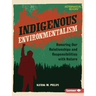 Indigenous Environmentalism: Honoring Our Relationships and Responsibilities with Nature