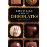 Life is Like a Box of Chocolates