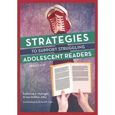 Strategies to Support Struggling Adolescent Readers, Grades 6-12