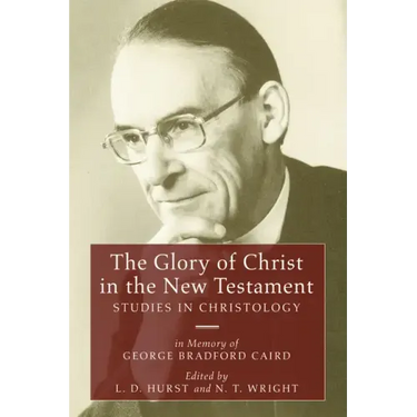 The Glory of Christ in the New Testament