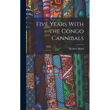 Five Years With the Congo Cannibals