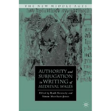 Authority and Subjugation in Writing of Medieval Wales