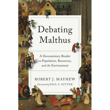 Debating Malthus: A Documentary Reader on Population, Resources, and the Environment