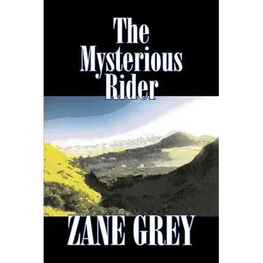 The Mysterious Rider by Zane Grey, Fiction, Westerns, Historical